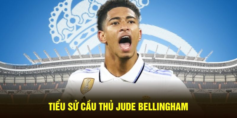 Thông tin tiểu sử cầu thủ Jude Bellingham