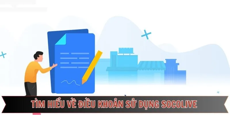 Giải thích đôi chút về điều khoản sử dụng Socolive